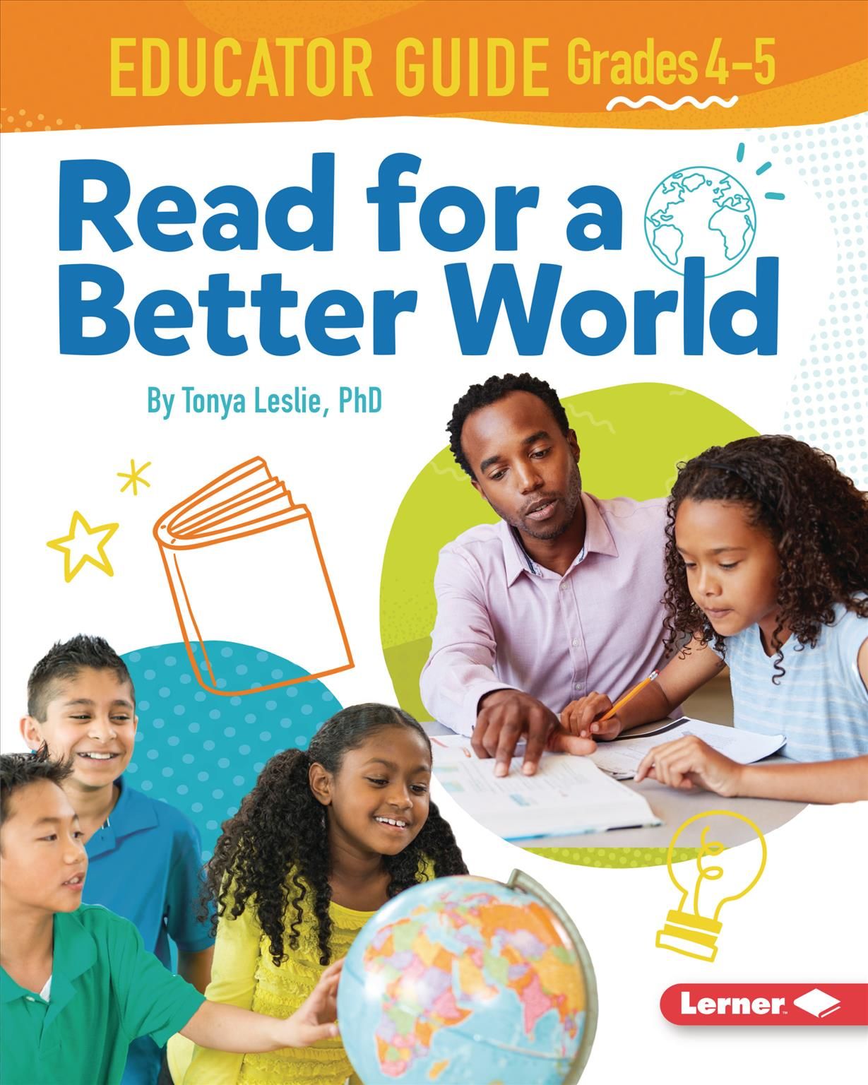Read for a Better World Educator Guide Grades 4-5 By Tonya Leslie