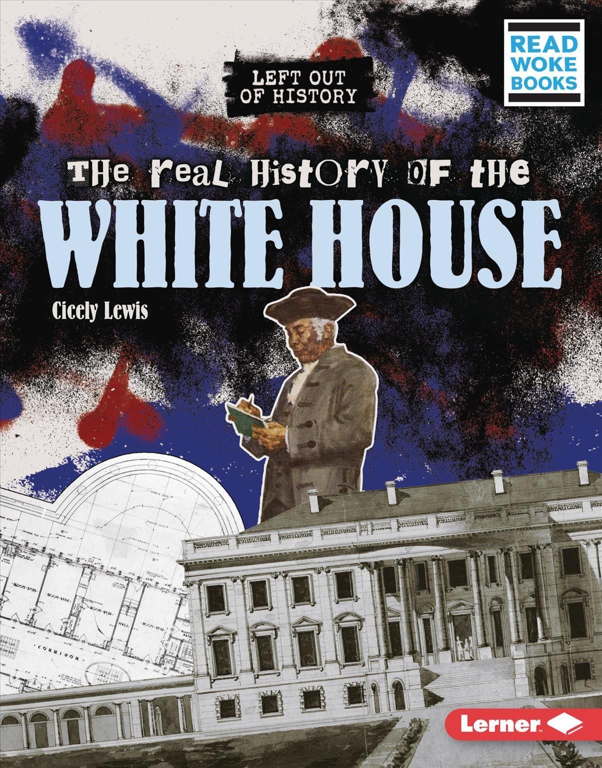 The Real History of the White House By Cicely Lewis 9781728475875