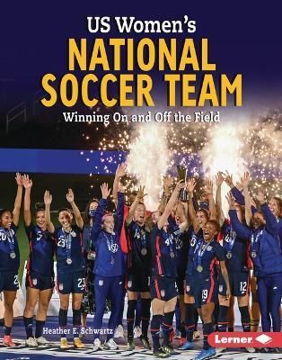 US Women's National Soccer Team By Heather E. Schwartz 9781728491752