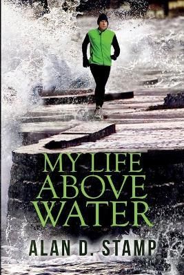 My Life Above Water By Alan Douglas Stamp 9781731592552 (Paperback)