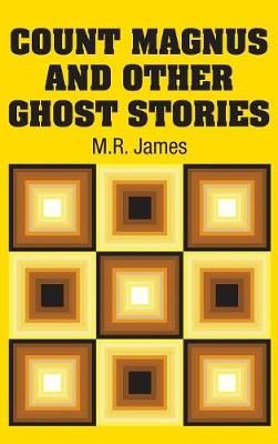 Count Magnus and Other Ghost Stories By James 9781731702197 (Hardback)
