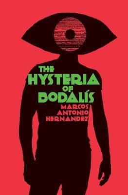 The Hysteria of Bodalis By Marcos Antonio Hernandez 9781732003521