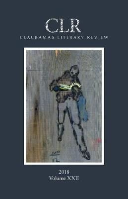 Clackamas Literary Review XXII 9781732033306 (Paperback)