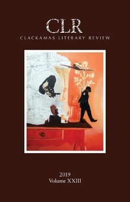 Clackamas Literary Review XXIII 9781732033313 (Paperback)