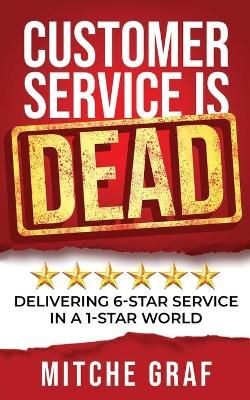 Customer Service Is DEAD By Mitche Graf 9781732034464 (Paperback)