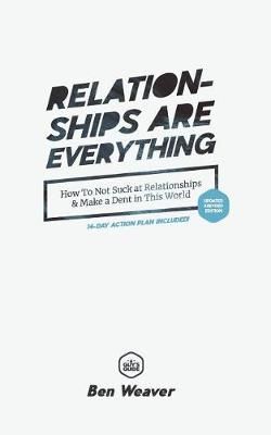 Relationships Are Everything By Ben Weaver 9781732056909 (Paperback)