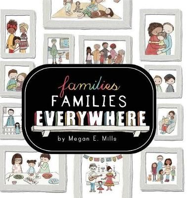Families, Families, Everywhere By Mills, Megan E., 9781732060814
