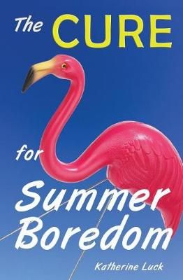 The Cure for Summer Boredom By Katherine Luck 9781732078413
