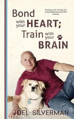 Bond With Your Heart; Train With Your Brain By Silverman 9781732080713