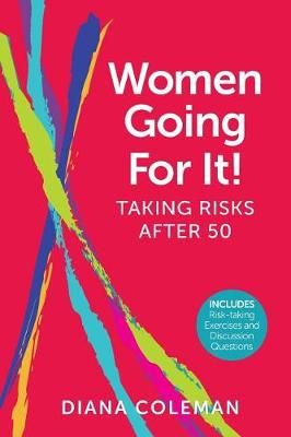 Women Going For It! Taking Risks After 50 By Diana Coleman (Paperback)