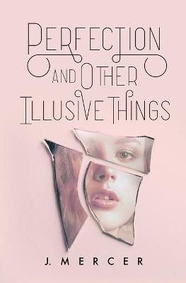 Perfection and Other Illusive Things By Mercer, J 9781732133297