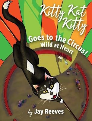 Kitty Kat Kitty Goes to the Circus By Reeves 9781732213067 (Hardback)