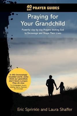 40 Day Prayer Guides - Praying for Your Grandchild 9781732269453