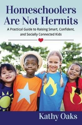 Homeschoolers Are Not Hermits By Kathy Oaks 9781732273108 (Paperback)