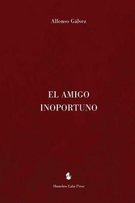 Amigo Inoportuno By Gálvez 9781732288553 (Hardback)