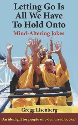 Letting Go Is All We Have To Hold Onto By Gregg Eisenberg (Paperback)