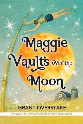 Maggie Vaults Over the Moon By Overstake, Grant 9781732304727