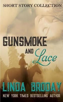 Gunsmoke and Lace By Linda Broday 9781732319905 (Paperback)