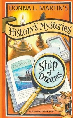History's Mysteries: Ship of Dreams By Donna L. Martin 9781732327832