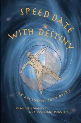 Speed Date With Destiny By Mooslie Wiggins, Luviajane Swanson