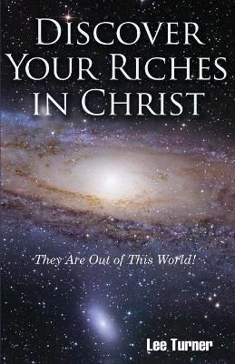 Discover Your Riches in Christ By Lee C Turner 9781732404250