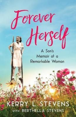 Forever Herself: A Son's Memoir of a Remarkable Woman 9781732426603
