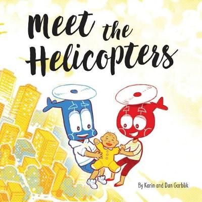 Meet the Helicopters By Karin Garblik 9781732434509 (Paperback)
