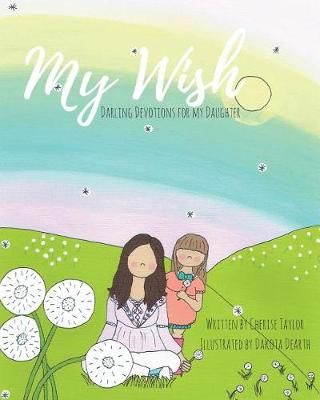 My Wish By Cherise Taylor (author), Dakota Dearth (illustrator)