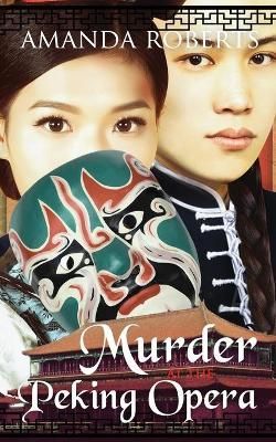 Murder at the Peking Opera By Amanda Roberts 9781732438309 (Paperback)