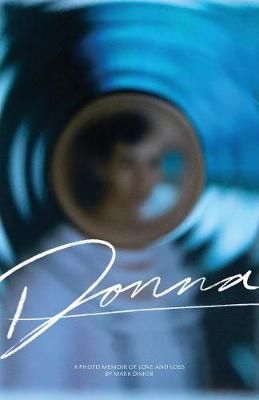Donna, A Photo Memoir of Love and Loss By Dimor, Mark, 9781732449909