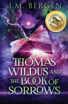Thomas Wildus and The Book of Sorrows By J M Bergen 9781732457805