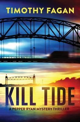 Kill Tide: A Pepper Ryan Mystery-Thriller By Fagan, Timothy,
