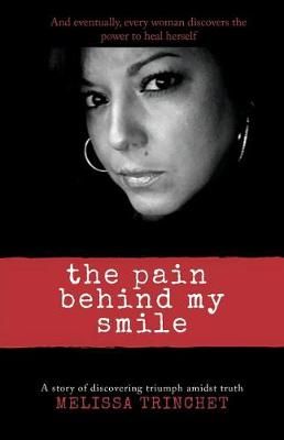 The Pain Behind My Smile By Melissa Trinchet 9781732471238 (Paperback)