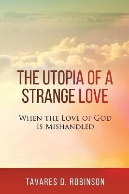 Utopia of a Strange Love By Robinson 9781732513488 (Paperback)