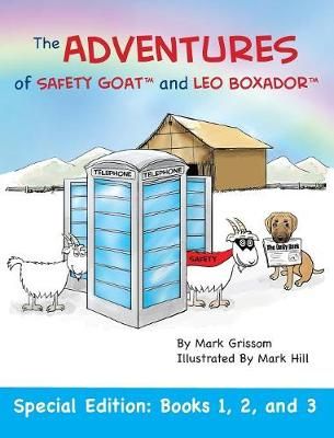 The Adventures of Safety Goat and Leo Boxador By Mark Grissom