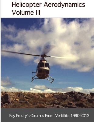 Helicopter Aerodynamics Volume III By Ray Prouty 9781732540941