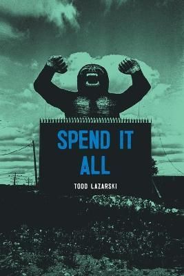 Spend It All By Todd Lazarski 9781732551442 (Paperback)