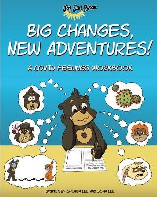 Big Changes, New Adventures! A Covid Feelings Workbook By Lee