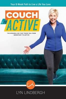 COUCH to ACTIVE By Lyn Lindbergh 9781732629202 (Hardback)