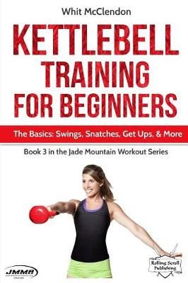 Kettlebell Training for Beginners By Whit McClendon 9781732630031