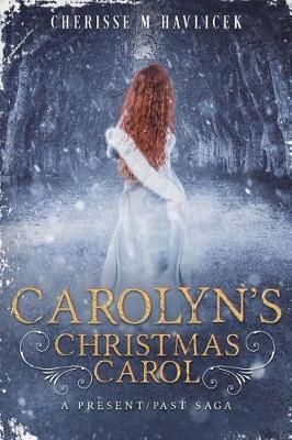 Carolyn's Christmas Carol By Cherisse M Havlicek 9781732679962
