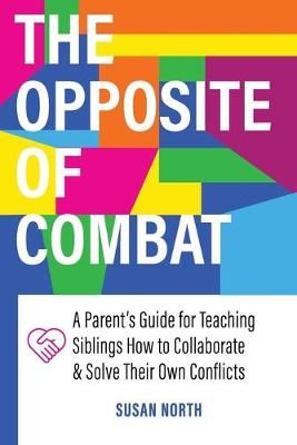 The Opposite of COMBAT By Susan North 9781732704657 (Paperback)