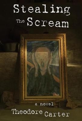 Stealing the Scream By Carter, Theodore 9781732709775 (Hardback)