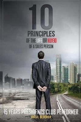10 Principles of the Life or Death of a Salesperson By Virgil Blocker