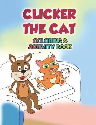 Clicker the Cat Coloring and Activity Book By Cullinane 9781732731424