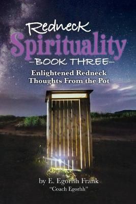 Redneck Spirituality Book Three By E Egorhh Frank, Edmond E Frank
