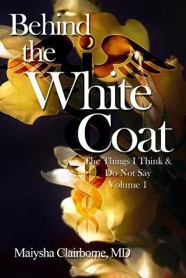 Behind the White Coat 9781732752573 (Paperback)