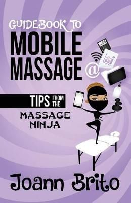 Guidebook To Mobile Massage By Joann Brito 9781732768406 (Paperback)