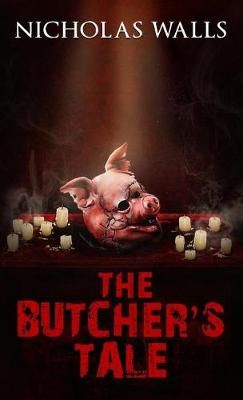 The Butcher's Tale By Nicholas Walls 9781732801608 (Paperback)