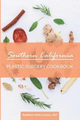 Southern California Plastic Surgery Cookbook By Lisson, Kathleen Helen